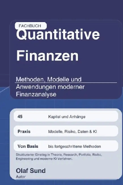 Quantitative Finanzen Fachbuch: Methoden, Modelle und Anwendungen moderner Finanzanalyse by Olaf Sund