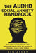 The AuDHD Social Anxiety Handbook: Why Social Situations Feel Impossible and How to Navigate Them on Your Own Terms by Ren Ashby