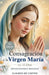 Consagración Total a la Virgen María en 33 Días: Guía de Oración Mariana y Devocionario Católico para Mujeres: Guía para Madres Católicas Método práct by Claudio De Castro