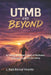 UTMB and Beyond: An Ultratrail Runner's Story of Resilience, Endurance, and Self-Discovery by J. Raúl Bernal Vicente