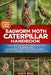 Bagworm Moth Caterpillar Handbook: The Complete Guide to Bagworm Moth Caterpillars: Identification, Life Cycle, Feeding Habits, Habitat, Plant Impact, by Oliver Noah