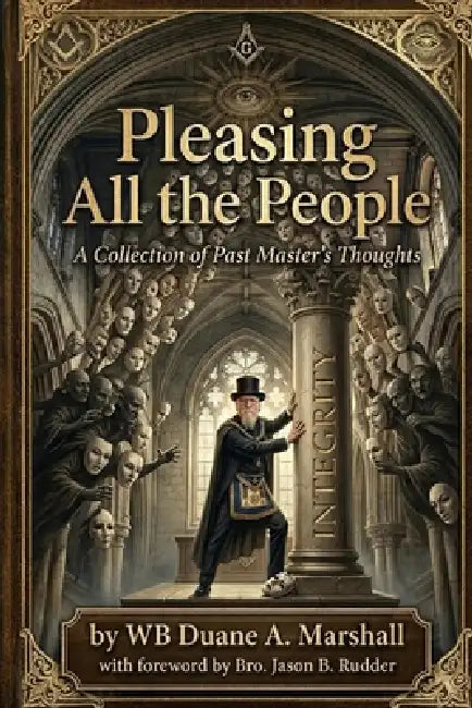 Pleasing All the People: A Collection of A Past Master's Thoughts by Duane A. Marshall
