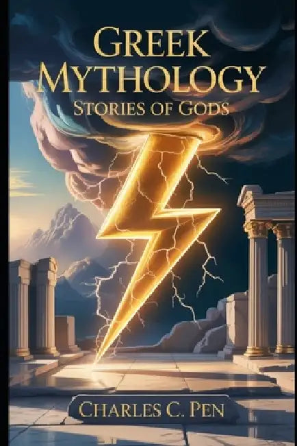 Greek Mythology: Stories of Gods by Charles C. Pen