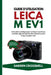 Guide d'utilisation Leica M EV1: Instructions pratiques pour configurer autofocus contrôler appareil hybride afin d'obtenir qualité image exceptionnel by Darren Crosswell
