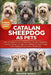 Catalan Sheepdog as Pets: The Complete Guide to Raising a Catalan Sheepdog: Training, Grooming, Nutrition, Behavior, Health Care, and Lifelong Respons by Oliver Noah