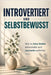 Introvertiert und selbstbewusst: Wie du leise Stärke entwickelst und souverän auftrittst by Arian Schenk