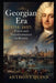Georgian Era (1714-1837): Power and Transformation in Britain by Anthony Quinn