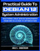 Practical Guide To Debian 12 System Administration: Mastering Linux Server Management From Installation To Optimization by Arlo L. Anderson