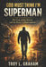 God Must Think I'm Superman: The Cost of the Streets and the Power of Redemption by Troy L. Graham