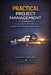 Practical Project Management: A Step-by-Step Guide for Beginners and Accidental Project Managers to Plan, Lead, and Deliver Predictive, Agile, and Hyb by Evervian Editorial