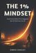 The 1% Mindset: Small Daily Choices That Compound Into Extraordinary Results by Owen Cassidy