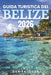 Guida Turistica del Belize 2026: Scopri meraviglie nascoste, una ricca cultura e avventure indimenticabili in un paradiso tropicale by Damien Logan