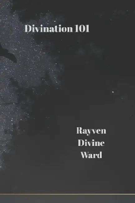 Divination 101 by Rayven Divine Ward
