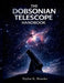 The Dobsonian Telescope Handbook: A Step by Step Guide to Setup, Collimation, Eyepiece Upgrades, and Clear Stargazing by Taylor K. Brooks