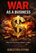 War as a Business: Who Profits from Global Conflict by Sebestyén István