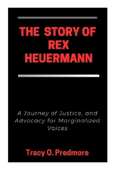 The Story of Rex Heuermann: A Journey of Justice, and Advocacy for Marginalized Voices by Racy O. Predmore