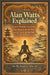 Alan Watts Explained: Eastern Wisdom, Nonduality, The Illusion of the Self, and the Art of Living Fully in the Present Moment by The Practical Atlas