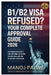 B1/B2 Visa Refused? Your Complete Approval Guide 2026 updated on 11-Apr-26: How Indian Applicants Can Overcome US Visitor Visa Refusals and Win on the by Manoj Palwe
