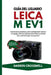 Guía del usuario Leica M EV1: Instrucciones prácticas sobre configuración cámara sin espejo, técnicas enfoque automático y control para calidad imagen by Darren Crosswell