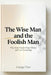 The Wise Man and the Foolish Man: Why Most People Chase Money and Lose Everything by George Ukor