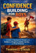 Confidence Building For Boys: A Guide to Raising Bold Thinkers with Resilience, Discipline, Healthy Identity, and Clear Direction by Thornwell Stroud