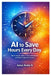 AI to Save Hours Every Day: Work Smarter with AI Tools, Automation, and Daily Productivity Systems by Ashok Reddy Nemilidinne