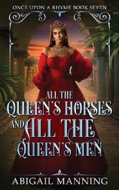 All The Queen's Horses And All The Queen's Men by Abigail Manning