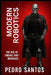 Modern Robotics: The Age of Smoke and Mirrors by Pedro Santos
