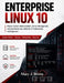 Enterprise Linux 10: Master System Administration, Server Management, and Real-World Linux Skills for IT Professionals and Beginners by Emily R. Bennett