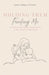 Holding Them, Finding Me: Reclaiming Your Identity, Mental Health & Sense of Self in Motherhood by Katelyn Mulligan