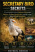 Secretary Bird Secrets: A Comprehensive Guide to Secretary Bird Biology, Behavior, Ecology, Conservation, and Their Unique Role in African Ecosystems by Raphael Hodges