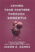Loving Your Partner Through Dementia: How to Stay Connected, Steady, and Strong While Your Partner's Memory Fades by Jason E. Gomez