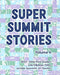 Super Summit Stories: Volume 4 by Julie Giljames, Jennifer Sparnicht, Chris Sparnicht