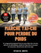 Marche Tai-CHI Pour Perdre Du Poids: Un programme progressif et doux pour brûler des calories, stimuler le métabolisme, améliorer l'équilibre et sculp by Ryan M. Smith