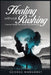 Healing without rushing: A journey through pain, Trauma, love and Recovery by Margaret George