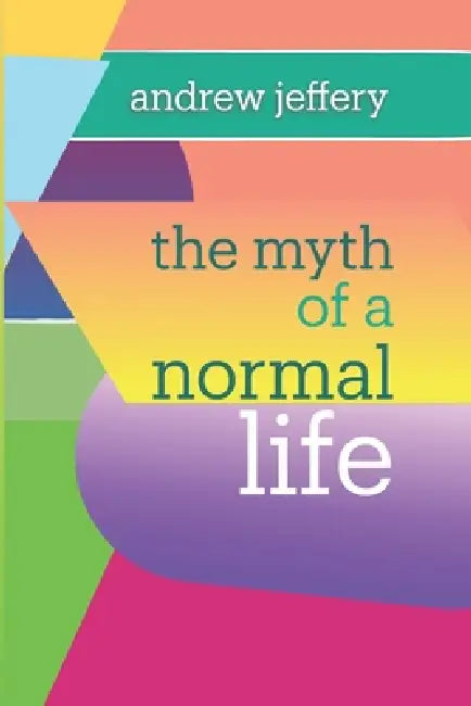 The myth of a normal life by Andrew Jeffery