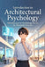 Introduction to Psychology: Architectural Psychology by Elizabeth McLean