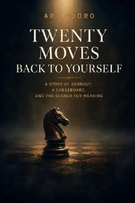 50+ The Prison of Thoughts - 20 Small Moves Out of Exhaustion: A Chess Novel About Burnout and the Way Back by Art Adoro