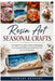 Resin Art Seasonal Crafts: A Complete Practical Guide to Designing, Creating and Selling Seasonal Resin Art for Every Occasion by Stewart Kennedy