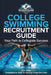 College Swimming Recruitment Guide: Your Path to Collegiate Success: Comprehensive Guide For Aspiring College Swimmers by College Recruit Guides