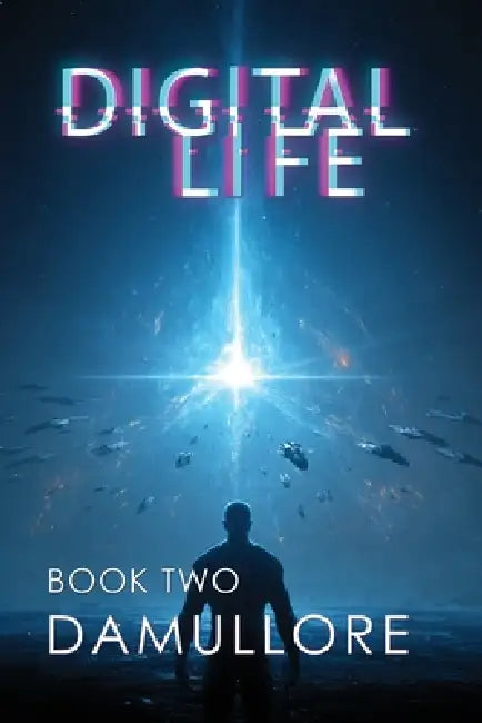 Digital Life Book Two: What It Means to Be Human in a Digital World by Damullore