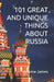 101 Great and Unique Things about Russia: Book 10 of The "Great Nations" series by Andrew James