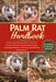 Palm Rat Handbook: A Practical Handbook for Palm Rat Care: Understanding Temperament, Housing, Feeding, Handling, and Ethical Coexistence by Oliver Noah