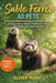 Sable Ferret as Pets: The Complete Guide to Raising a Sable Ferret as Pets: Housing, Feeding, Behavior, Health Care, Training, and Lifelong Responsibl by Oliver Noah