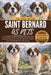 Saint Bernard as Pets: The Complete Guide to Raising a Saint Bernard: Training, Grooming, Nutrition, Behavior, Health Care, and Gentle Giant Ownership by Oliver Noah