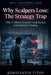 Why Scalpers Lose: The Strategy Trap: Why "5-Minute Systems" Look Perfect but Fail in Real Trading by Konstantin Titov