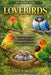Lovebirds: A Professional Guide to Lovebird Care, Management, Training, and Ethical Ownership. by Joan Edwards
