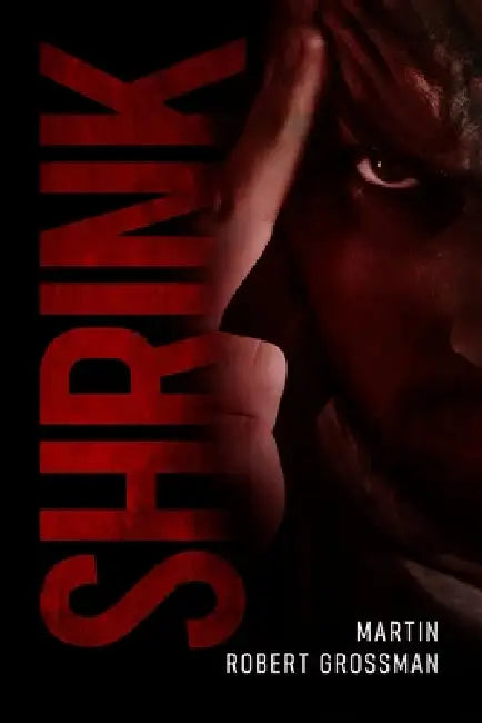 Shrink by Martin Robert Grossman