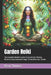 Garden Reiki: The Complete Master's Guide To Sacred Soil, Thriving Plants & Using Universal Energy To Transform Your Garden by Beau James Thomas