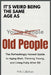 It's Weird Being The Same Age as Old People: The Refreshingly Honest Guide to Aging Well, Thinking Young and Living Fully After 50 by M. R. Callahan